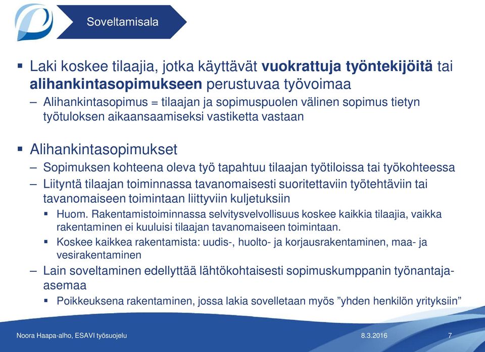 työtehtäviin tai tavanomaiseen toimintaan liittyviin kuljetuksiin Huom.