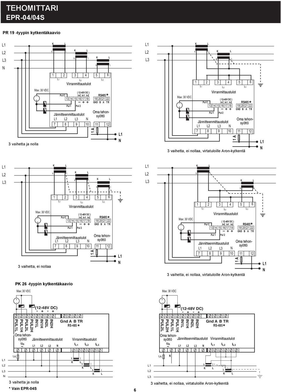 12-48V DC ) InC In1 In2 13 14 15 16 17 18 R485 19 20 21 22 GD B A TR Pu 1 Pu 2 Oma Votage easuring Input Auxiiary tehonsyöttö Jännitteenmittaustuot uppy 7 8 9 10 11 12 + _ 1 A 3 vaihetta, ei noaa,