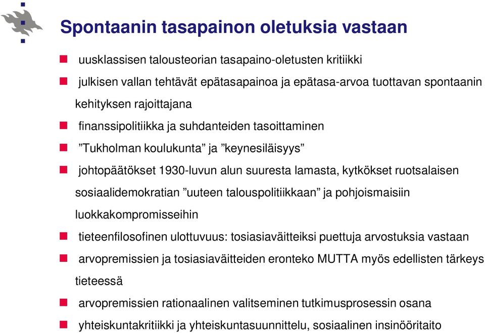 sosiaalidemokratian uuteen talouspolitiikkaan ja pohjoismaisiin luokkakompromisseihin tieteenfilosofinen ulottuvuus: tosiasiaväitteiksi puettuja arvostuksia vastaan arvopremissien ja