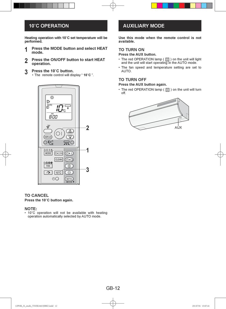 The red OPERATION lamp ( ) on the unit will light and the unit will start operating in the AUTO mode. The fan speed and temperature setting are set to AUTO.