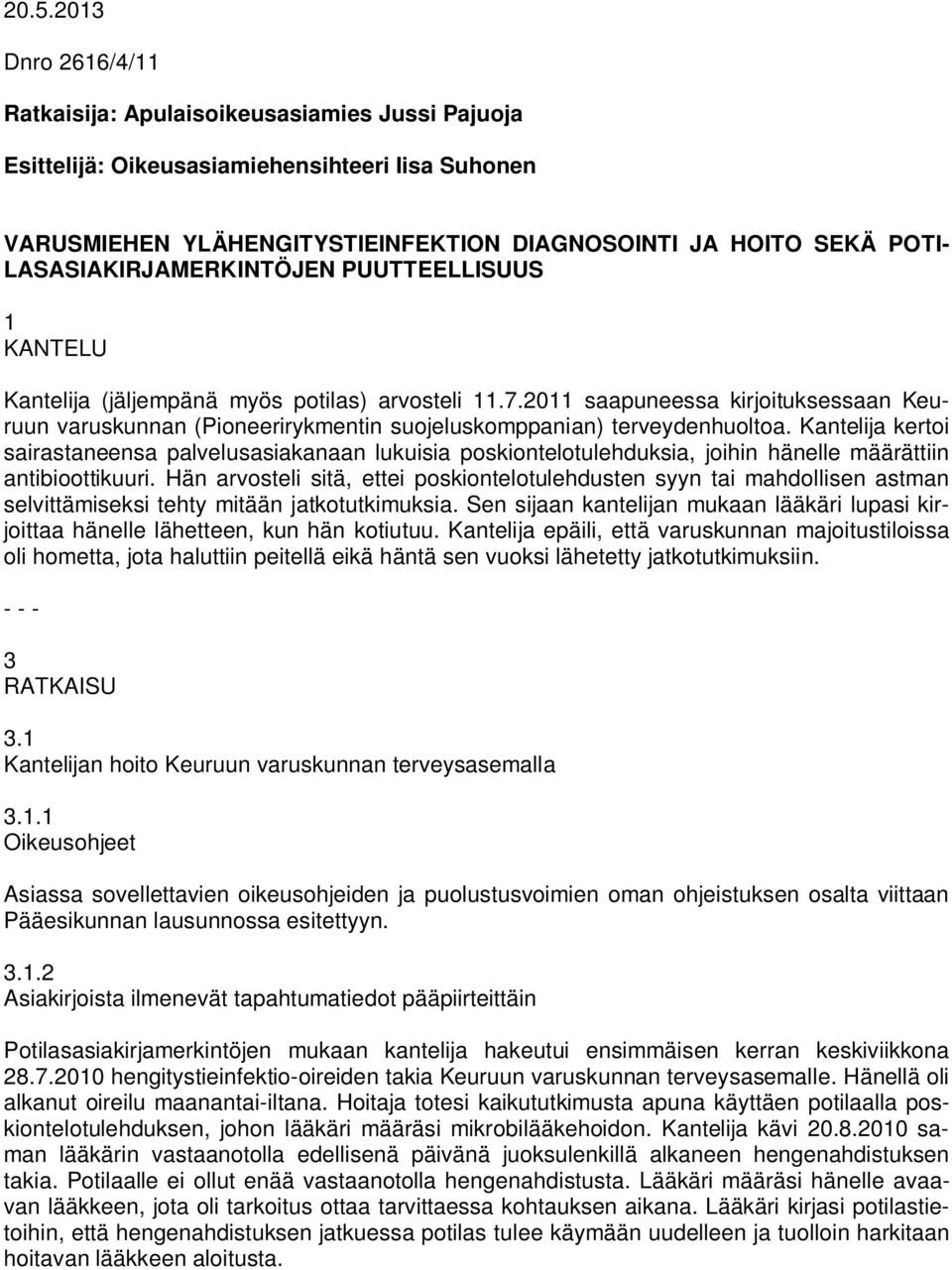 2011 saapuneessa kirjoituksessaan Keuruun varuskunnan (Pioneerirykmentin suojeluskomppanian) terveydenhuoltoa.