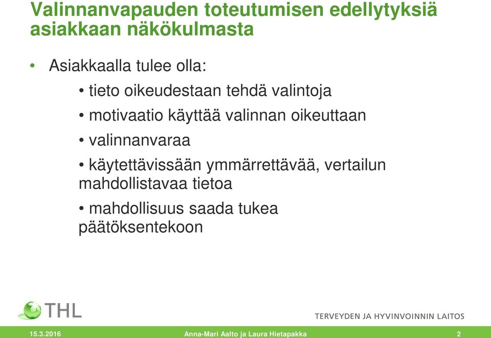 oikeuttaan valinnanvaraa käytettävissään ymmärrettävää, vertailun mahdollistavaa