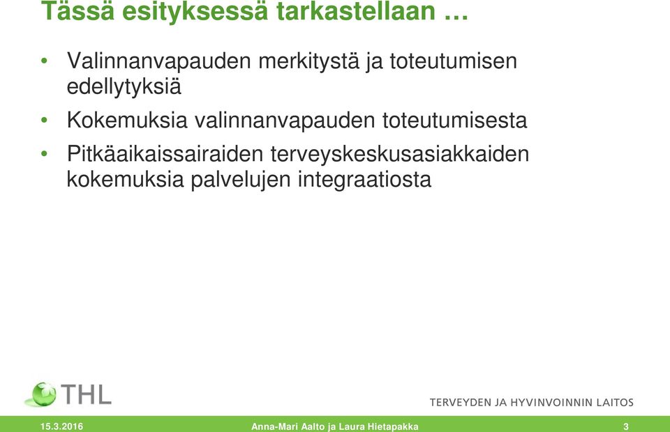 toteutumisesta Pitkäaikaissairaiden terveyskeskusasiakkaiden