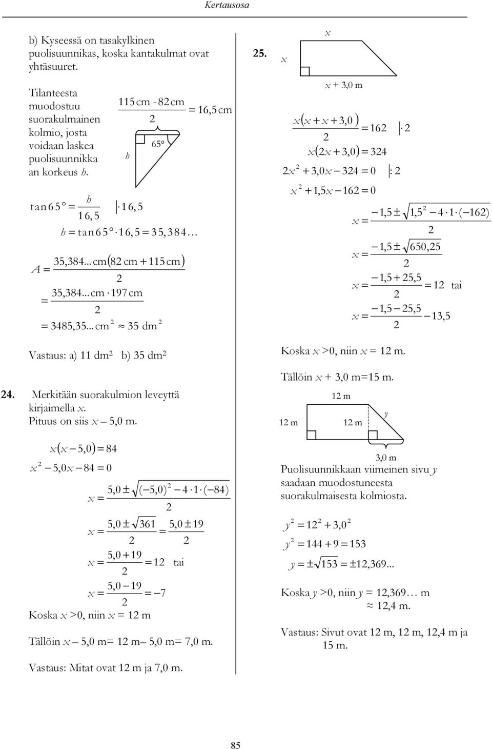 ( 5,0) 84 5,0 84 0 115cm - 8cm 5,0 ± ( 5,0) 4 1 ( 84) 5,0 ± 61 5,0 ± 19 5,0 + 19 1 tai 5,0 19 7 Koka >0, niin 1 m Tällöin 5,0 m 1 m 5,0 m 7,0 m. Vatau: Mitat ovat 1 m ja 7,0 m. 65 16,5 cm 5.