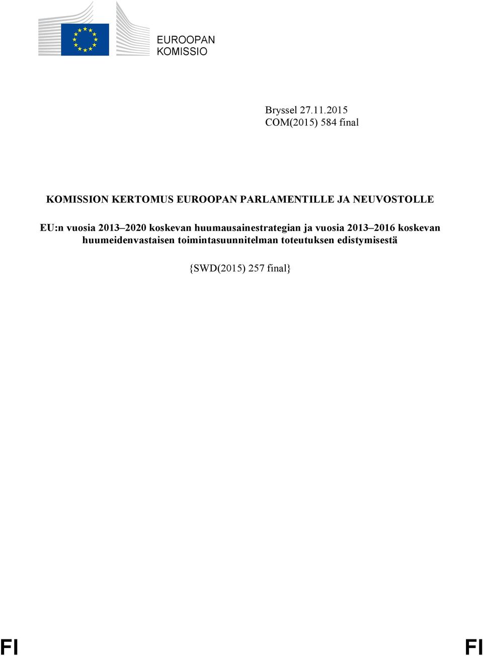 NEUVOSTOLLE EU:n vuosia 2013 2020 koskevan huumausainestrategian ja