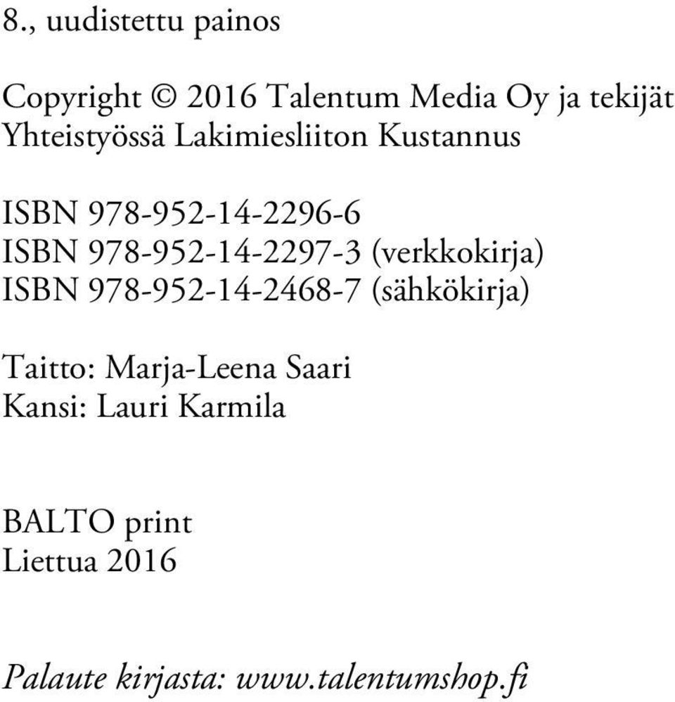 978-952-14-2297-3 (verkkokirja) ISBN 978-952-14-2468-7 (sähkökirja) Taitto: