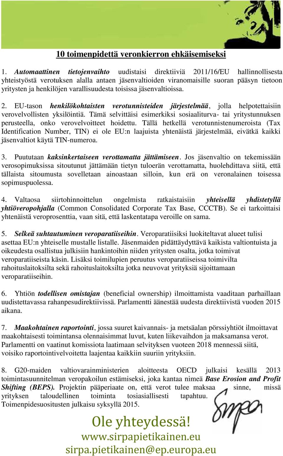 varallisuudesta tisissa jäsenvaltiissa. 2. EU-tasn henkilökhtaisten vertunnisteiden järjestelmää, jlla helptettaisiin vervelvllisten yksilöintiä.