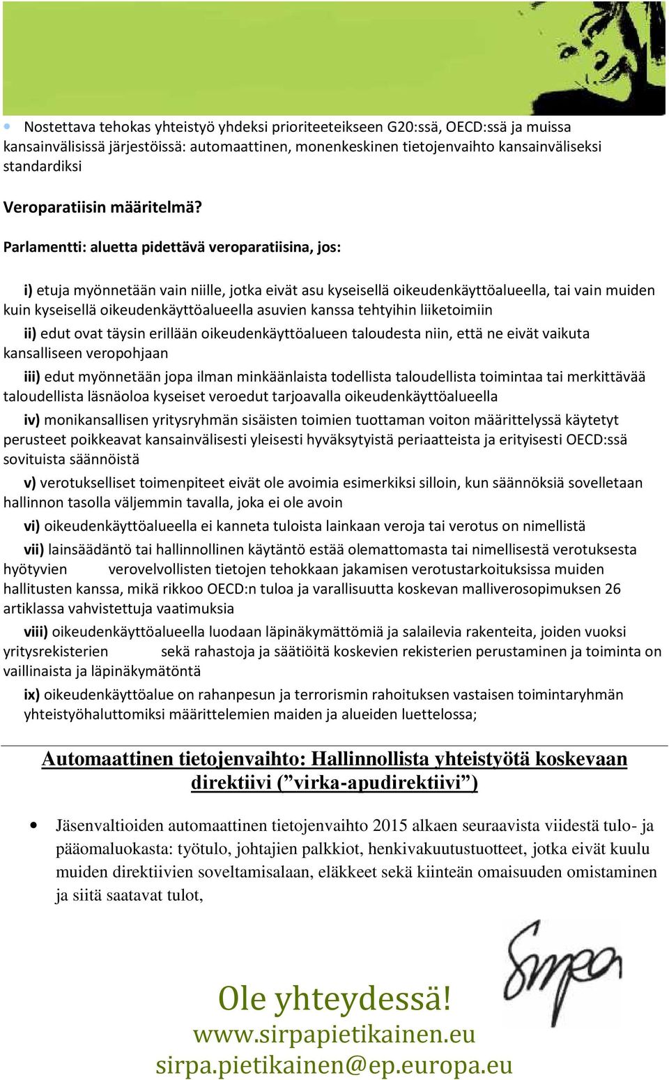 Parlamentti: aluetta pidettävä verparatiisina, js: i) etuja myönnetään vain niille, jtka eivät asu kyseisellä ikeudenkäyttöalueella, tai vain muiden kuin kyseisellä ikeudenkäyttöalueella asuvien