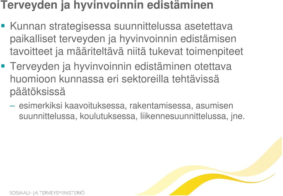 ja hyvinvoinnin edistäminen otettava huomioon kunnassa eri sektoreilla tehtävissä päätöksissä