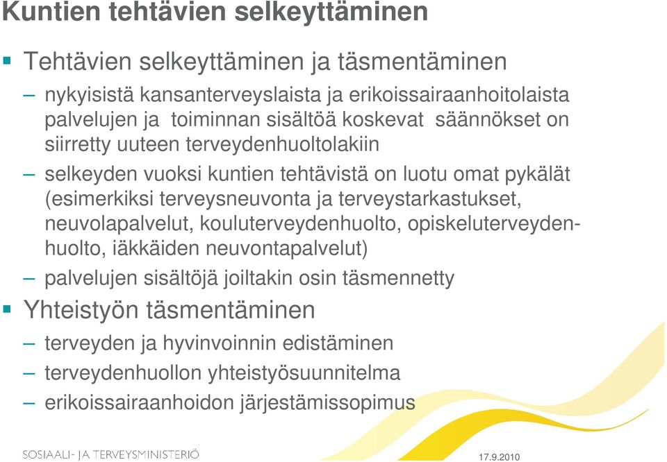 terveysneuvonta ja terveystarkastukset, neuvolapalvelut, kouluterveydenhuolto, opiskeluterveydenhuolto, iäkkäiden neuvontapalvelut) palvelujen sisältöjä