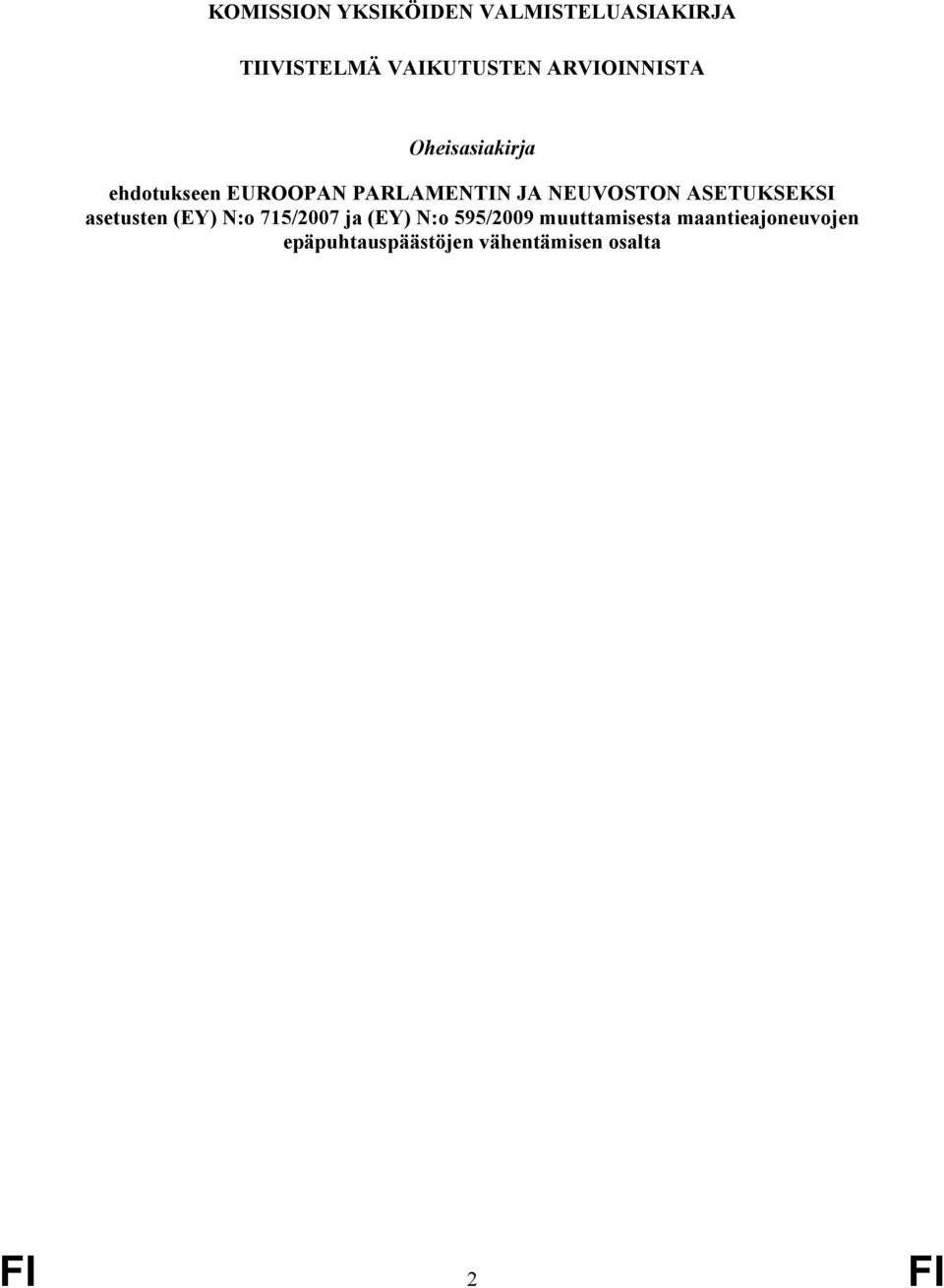 NEUVOSTON ASETUKSEKSI asetusten (EY) N:o 715/2007 ja (EY) N:o
