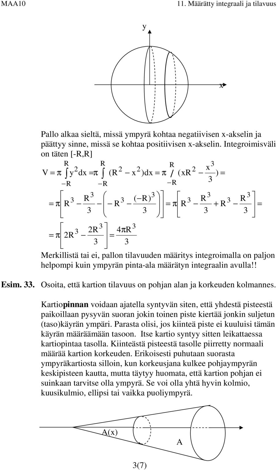 elpompi kuin ympyrän pint-l määrätyn integrlin vull!! Esim.. Osoit, että krtion tilvuus on pojn ln j korkeuden kolmnnes.