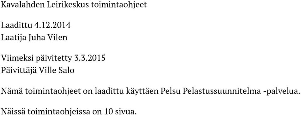 3.2015 Päivittäjä Ville Salo Nämä toimintaohjeet on laadittu