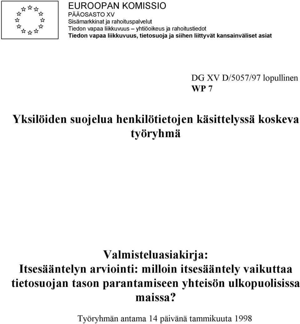 suojelua henkilötietojen käsittelyssä koskeva työryhmä Valmisteluasiakirja: Itsesääntelyn arviointi: milloin