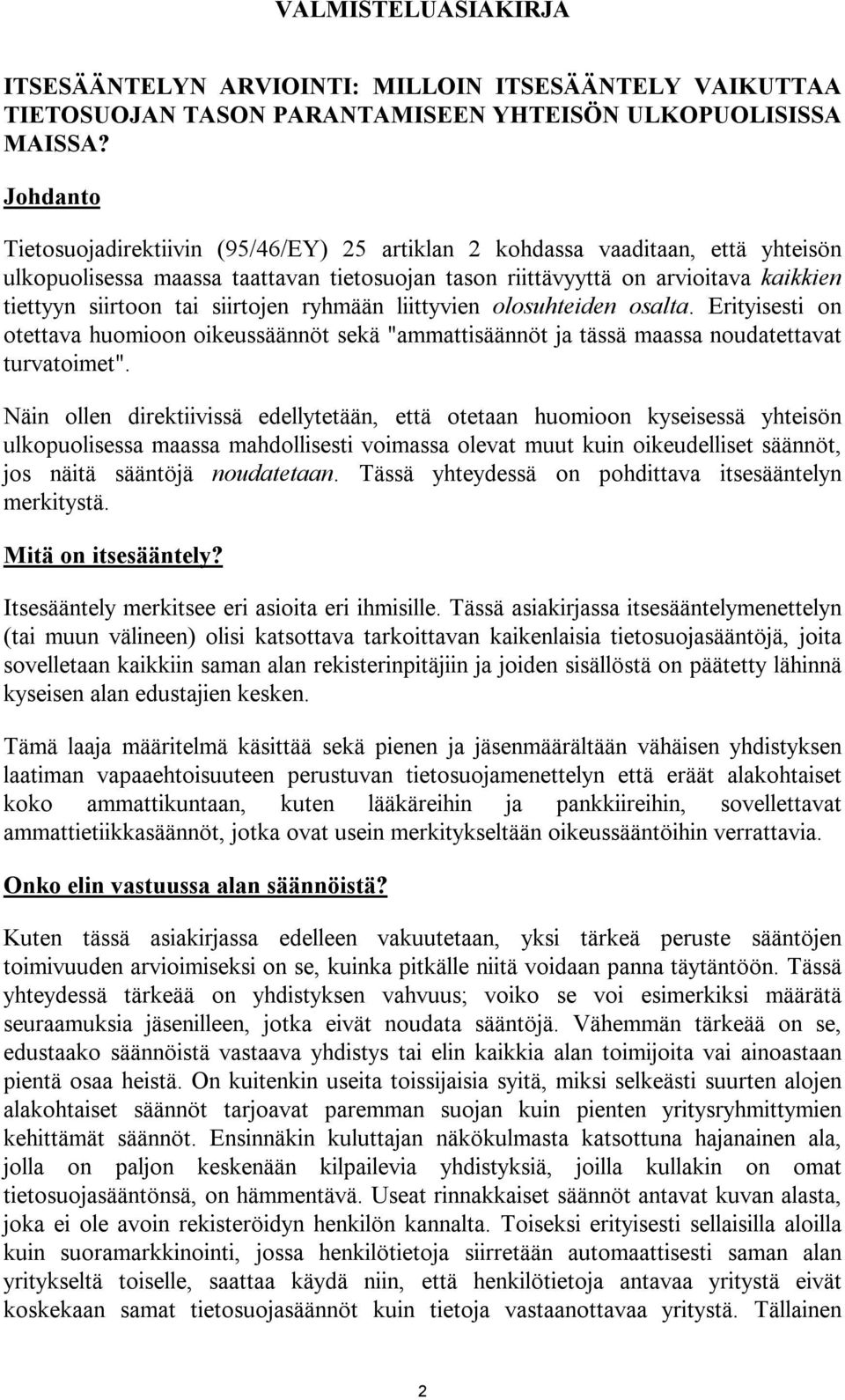 siirtojen ryhmään liittyvien olosuhteiden osalta. Erityisesti on otettava huomioon oikeussäännöt sekä "ammattisäännöt ja tässä maassa noudatettavat turvatoimet".
