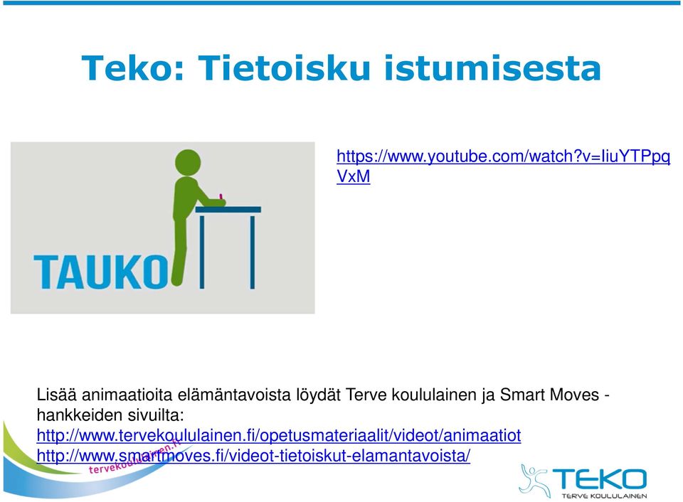 ja Smart Moves - hankkeiden sivuilta: http://www.tervekoululainen.