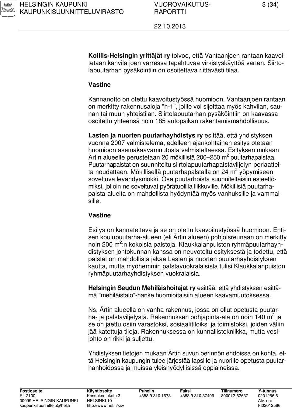 Vantaanjoen rantaan on merkitty rakennusaloja "h-1", joille voi sijoittaa myös kahvilan, saunan tai muun yhteistilan.