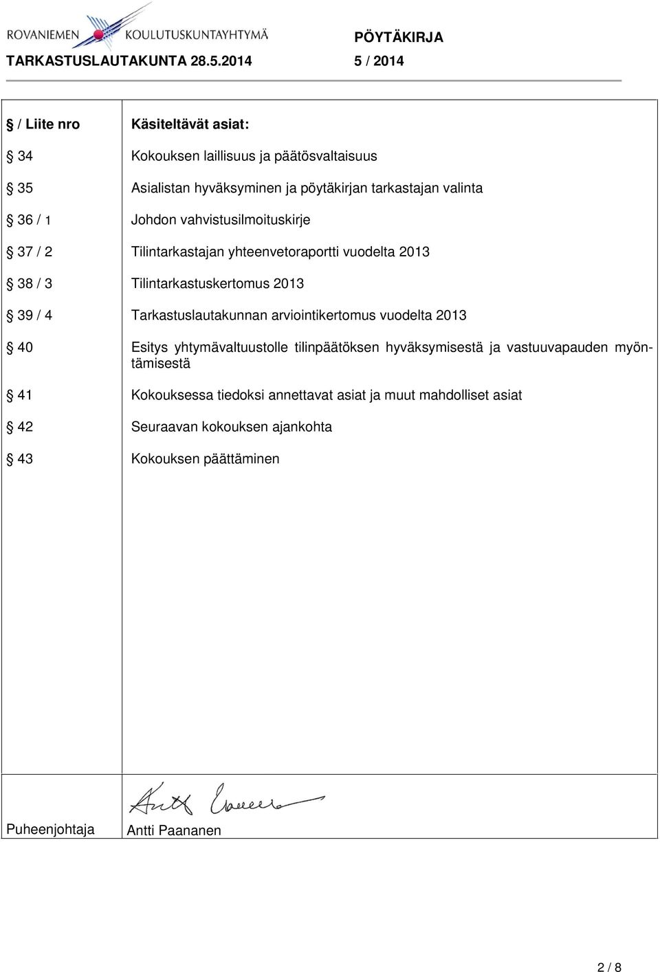 Tarkastuslautakunnan arviointikertomus vuodelta 2013 Esitys yhtymävaltuustolle tilinpäätöksen hyväksymisestä ja vastuuvapauden myöntämisestä