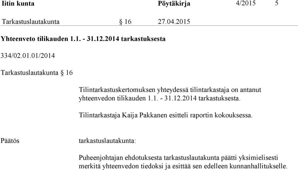 antanut yhteenvedon tilikauden 1.1. - 31.12.2014 tarkastuksesta.