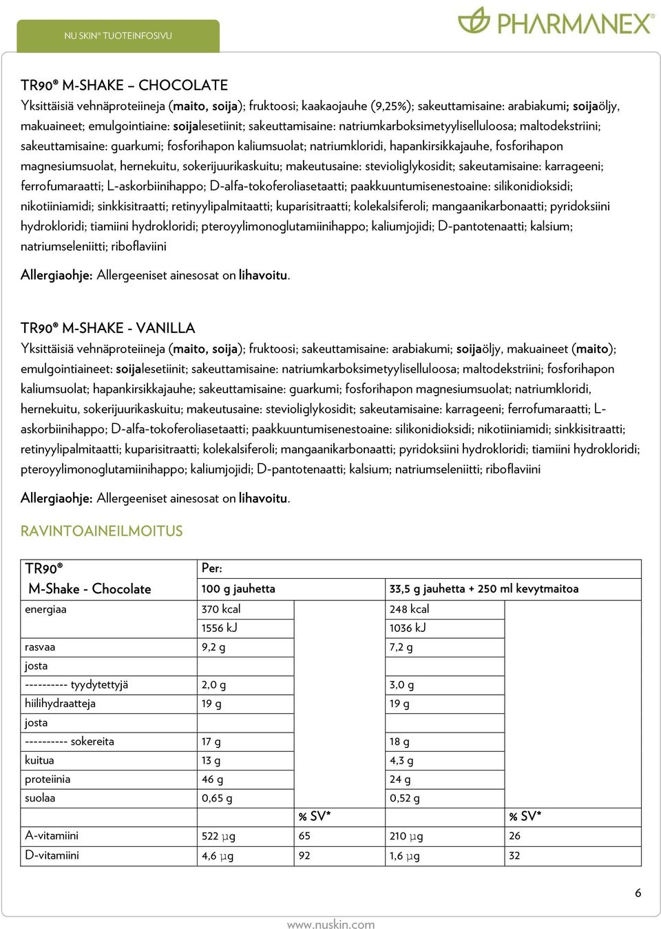 sokerijuurikaskuitu; makeutusaine: stevioliglykosidit; sakeutamisaine: karrageeni; ferrofumaraatti; L-askorbiinihappo; D-alfa-tokoferoliasetaatti; paakkuuntumisenestoaine: silikonidioksidi;