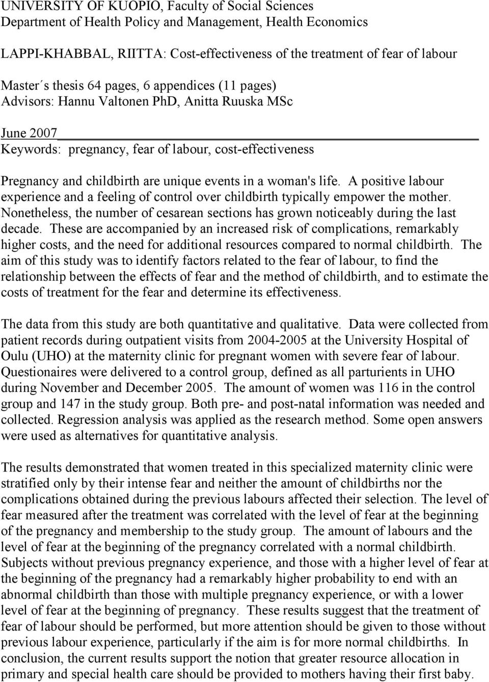 in a woman's life. A positive labour experience and a feeling of control over childbirth typically empower the mother.