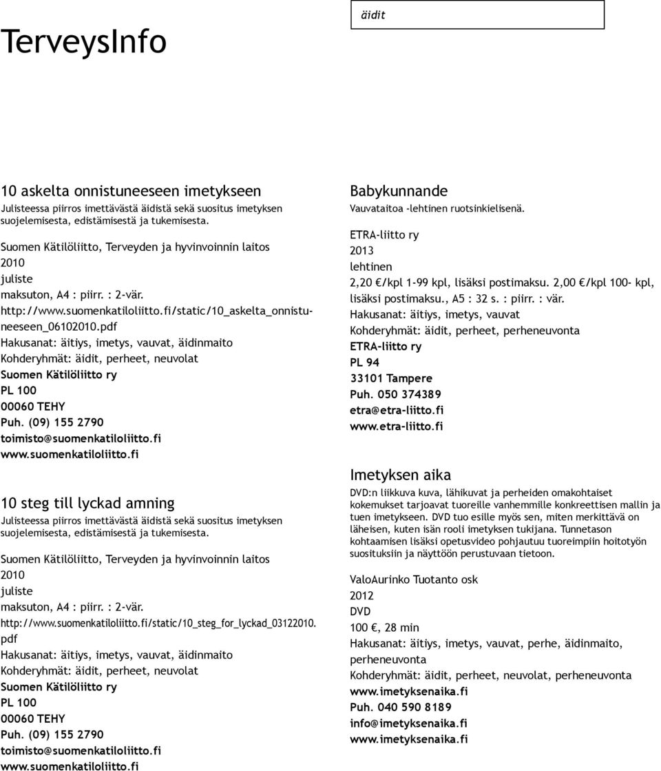 10 steg till lyckad amning Julisteessa piirros imettävästä äidistä sekä suositus imetyksen suojelemisesta, edistämisestä ja tukemisesta.