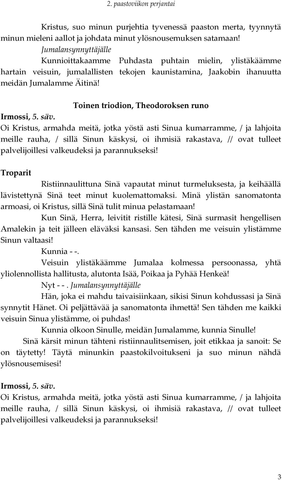Toinen triodion, Theodoroksen runo Irmossi, 5. säv.