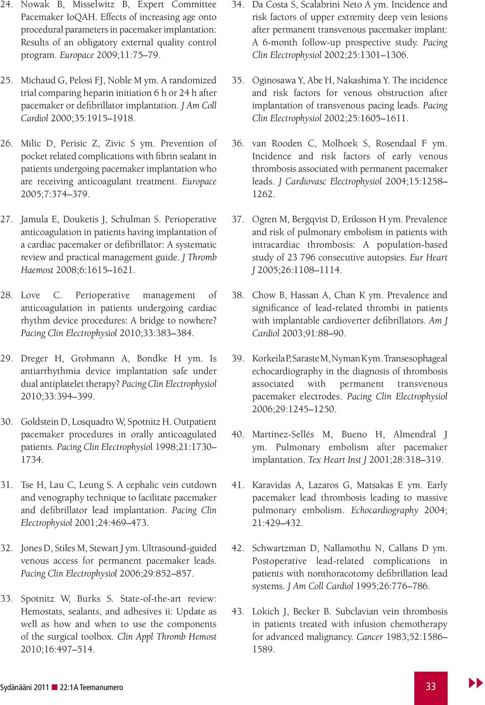 J Am Coll Cardiol 2000;35:1915 1918. 26. Milic D, Perisic Z, Zivic S ym.