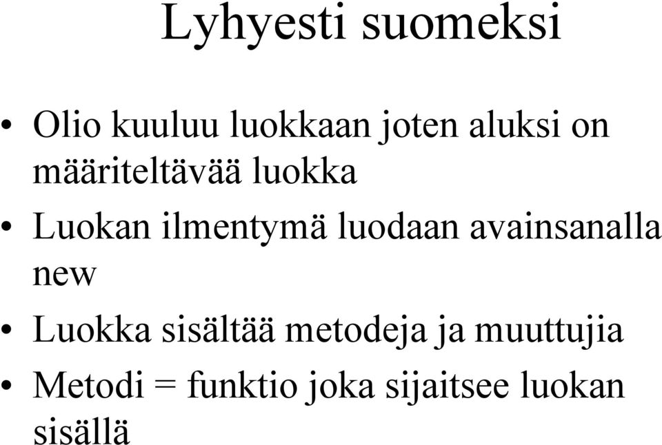 luodaan avainsanalla new Luokka sisältää metodeja