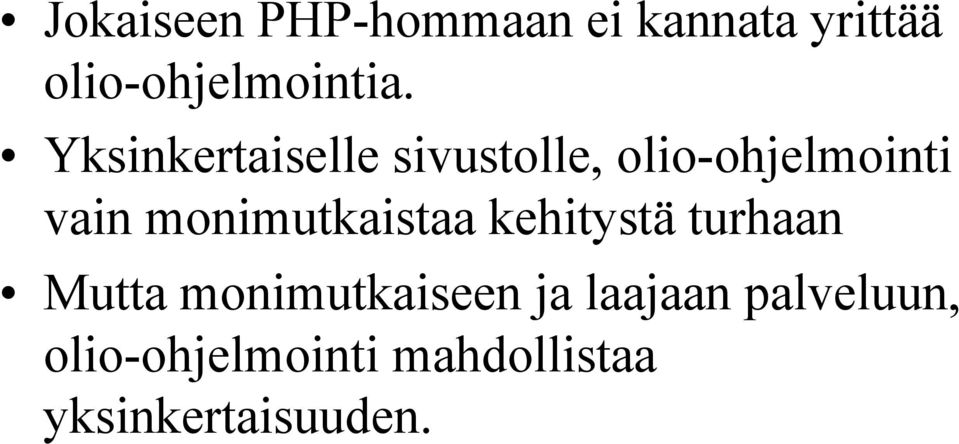 monimutkaistaa kehitystä turhaan Mutta monimutkaiseen ja