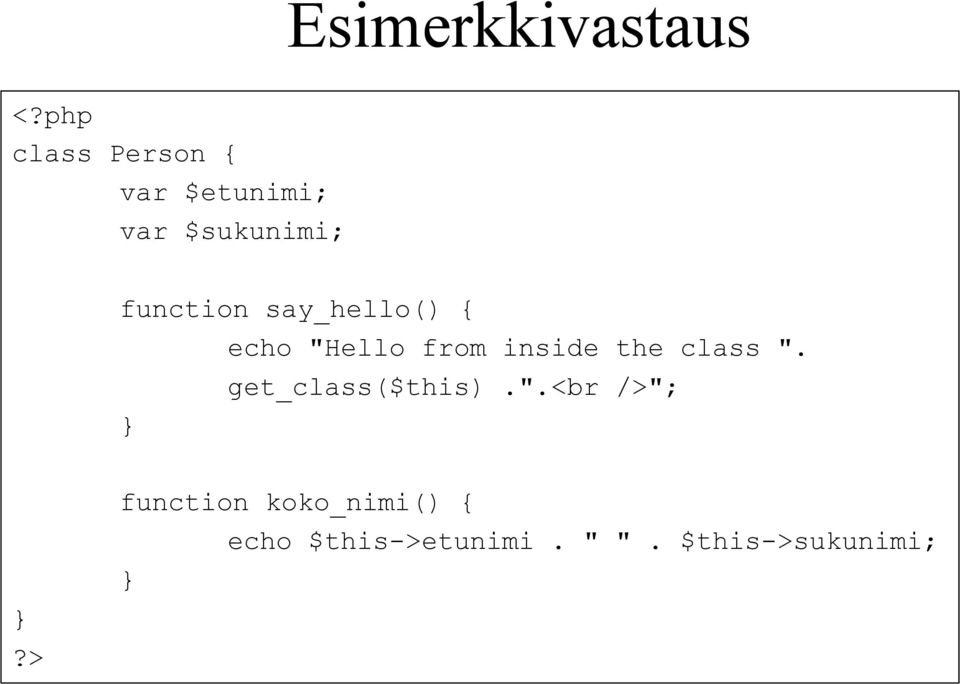 say_hello() { echo "Hello from inside the class ".