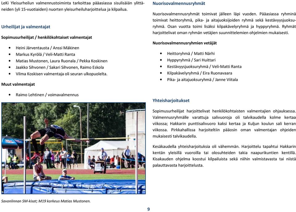 Sihvonen / Sakari Sihvonen, Raimo Eskola Vilma Koskisen valmentaja oli seuran ulkopuolelta.