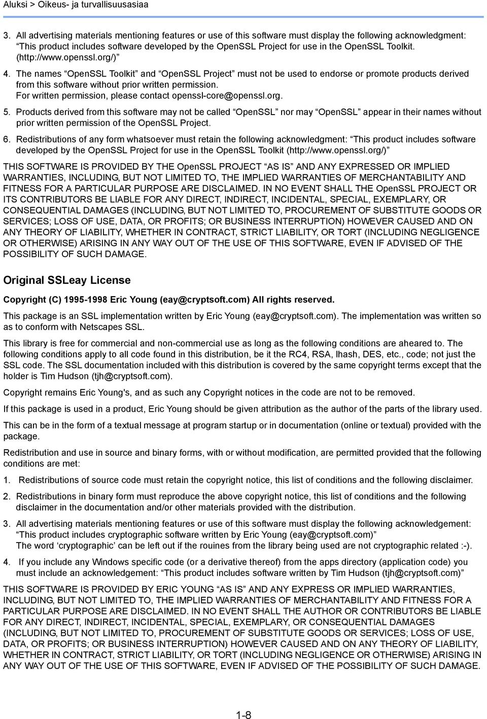 Toolkit. (http://www.openssl.org/) 4. The names OpenSSL Toolkit and OpenSSL Project must not be used to endorse or promote products derived from this software without prior written permission.