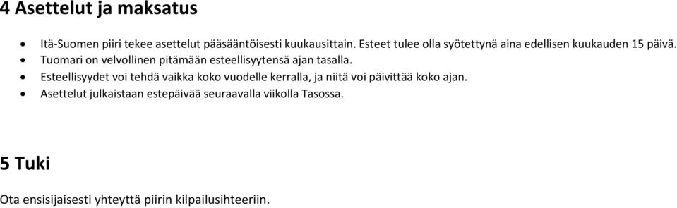 Tuomari on velvollinen pitämään esteellisyytensä ajan tasalla.