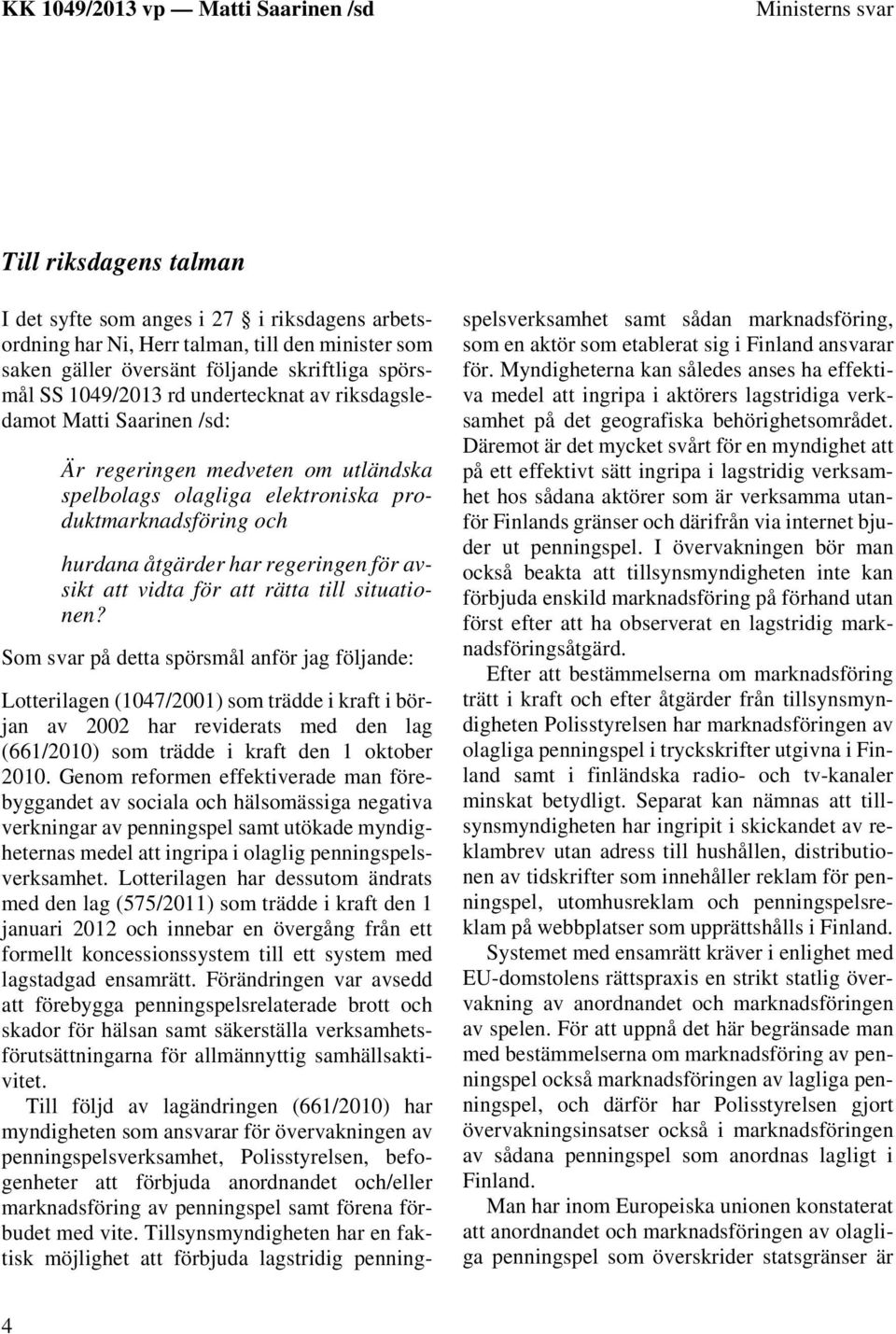 vidta för att rätta till situationen?