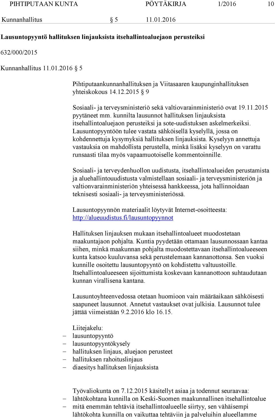 kunnilta lausunnot hallituksen linjauksista itsehallintoaluejaon perusteiksi ja sote-uudistuksen askelmerkeiksi.