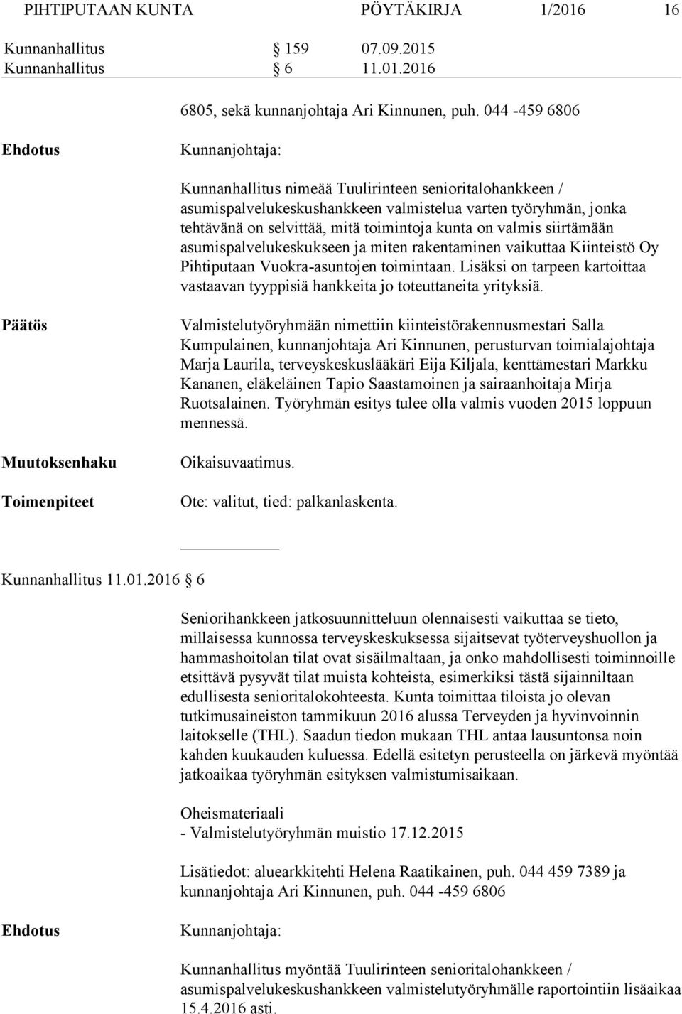kunta on valmis siirtämään asumispalvelukeskukseen ja miten rakentaminen vaikuttaa Kiinteistö Oy Pihtiputaan Vuokra-asuntojen toimintaan.