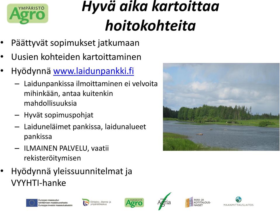 antaa kuitenkin mahdollisuuksia Hyvät sopimuspohjat Laiduneläimet pankissa, laidunalueet