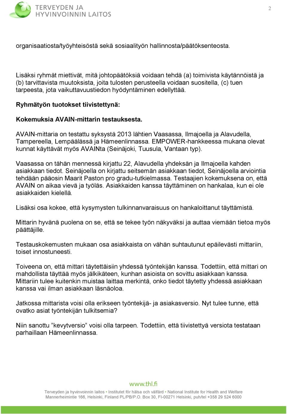 vaikuttavuustiedon hyödyntäminen edellyttää. Ryhmätyön tuotokset tiivistettynä: Kokemuksia AVAIN-mittarin testauksesta.