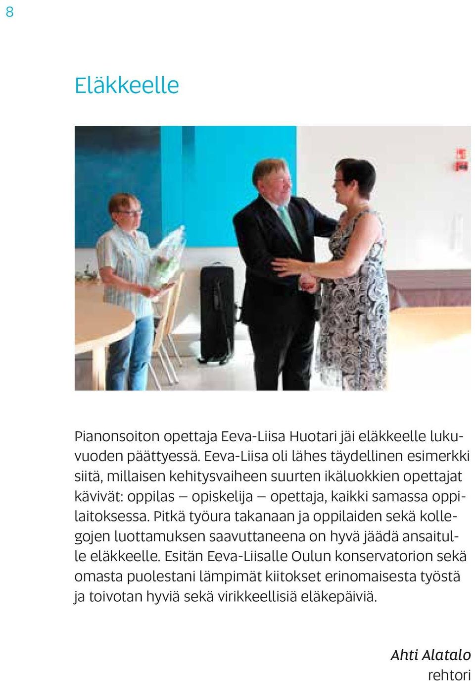 opettaja, kaikki samassa oppilaitoksessa.