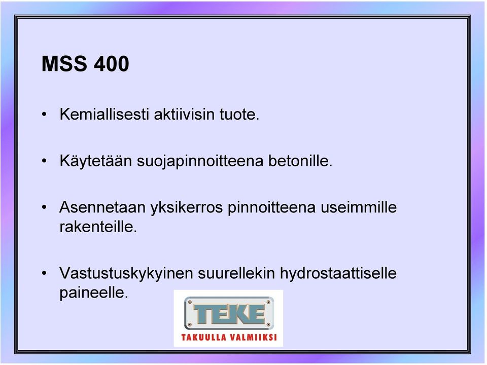 Asennetaan yksikerros pinnoitteena useimmille