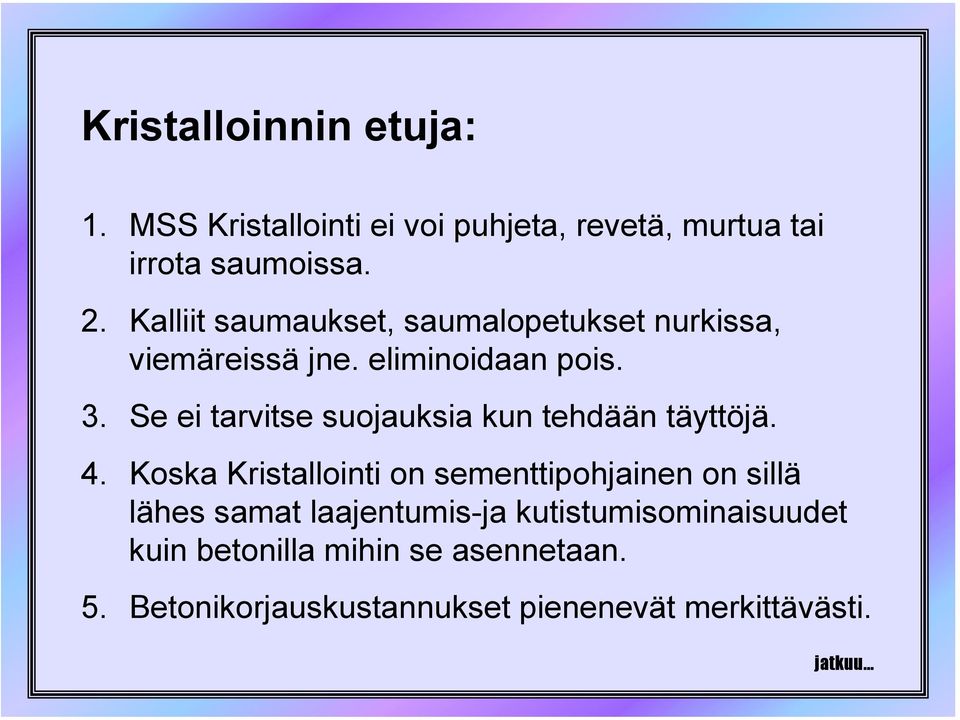 Se ei tarvitse suojauksia kun tehdään täyttöjä. 4.