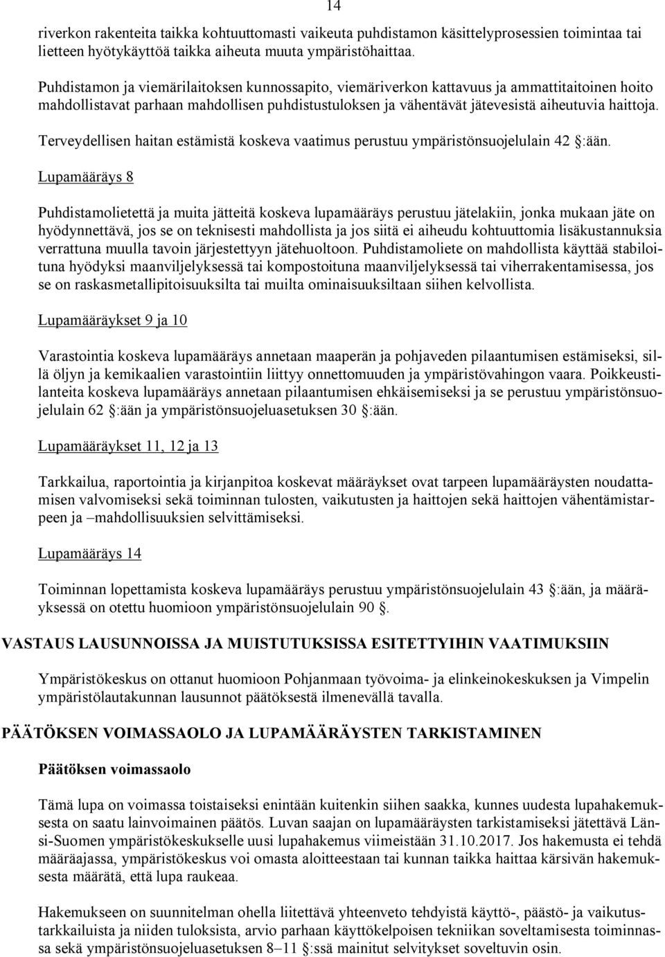 Terveydellisen haitan estämistä koskeva vaatimus perustuu ympäristönsuojelulain 42 :ään.