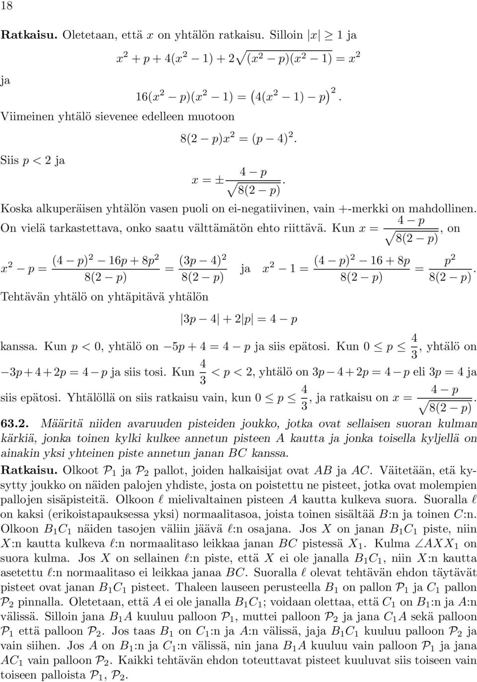 Kun x = 4 p,on 8( p) x p = (4 p) 6p +8p 8( p) = (3p 4) 8( p) Tehtävän yhtälö onyhtäpitävä yhtälön ja 3p 4 + p =4 p x = (4 p) 6 + 8p 8( p) = p 8( p). kanssa.