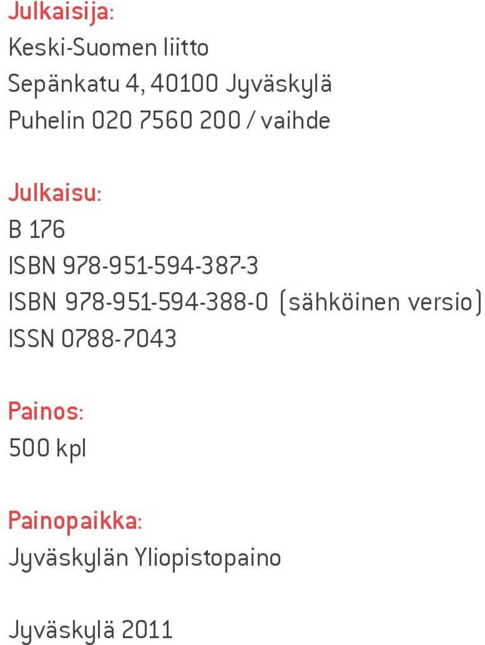 978-951-594-387-3 ISBN 978-951-594-388-0 (sähköinen versio)