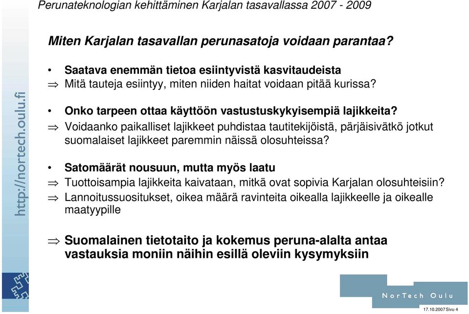 Voidaanko paikalliset lajikkeet puhdistaa tautitekijöistä, pärjäisivätkö jotkut suomalaiset lajikkeet paremmin näissä olosuhteissa?