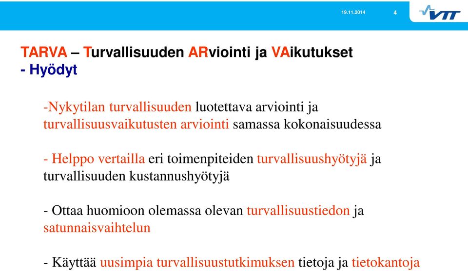 toimenpiteiden turvallisuushyötyjä ja turvallisuuden kustannushyötyjä - Ottaa huomioon olemassa