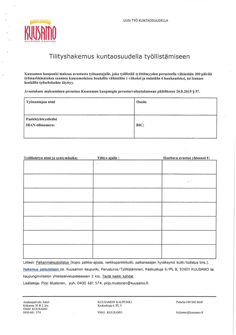 Avustuksen maksaminen perustuu Kuusamon kaupungin perusturvalautakunnan päätökseen 26.8.2015 57.