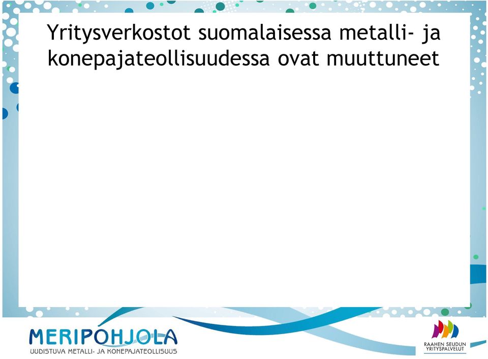 järjestelmätoimituksiin ulkoistettujen toimituskokonaisuuksien koko kasoi 2000-2010 luut: Verkostoitumista kansainäliset