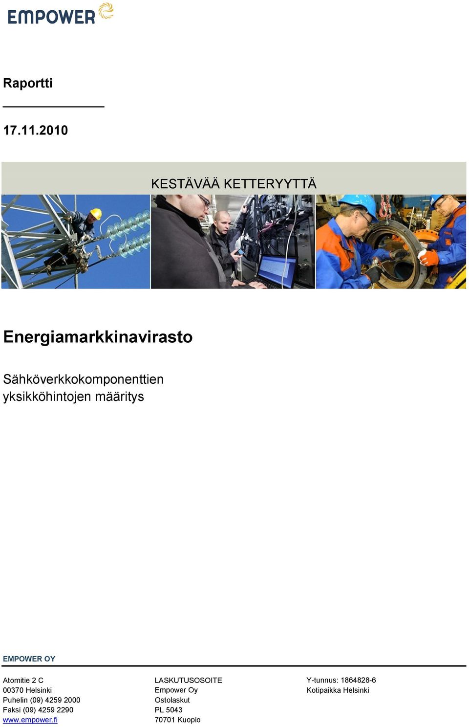 LASKUTUSOSOITE Y-tunnus: 1864828-6 00370 Helsinki Empower Oy Kotipaikka